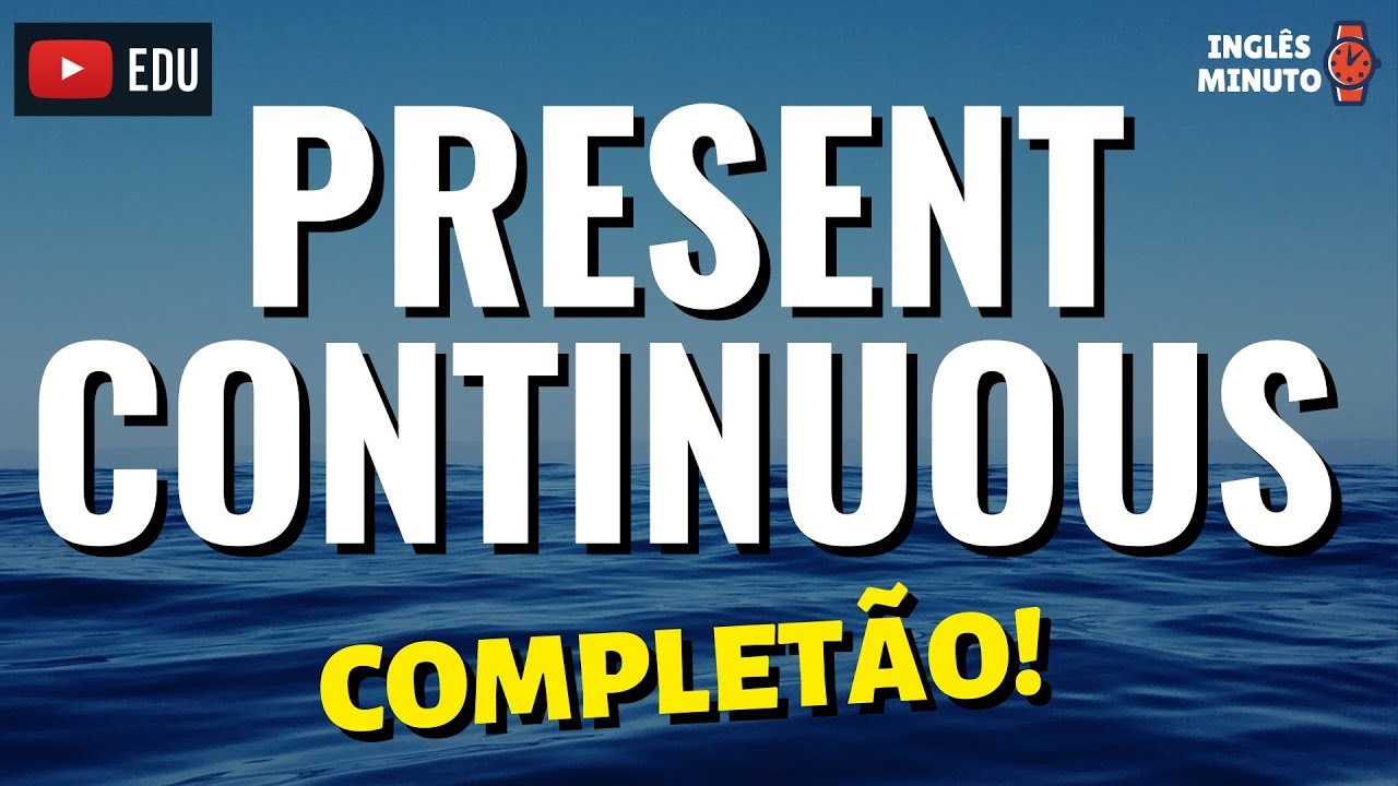 O que é o PRESENT CONTINUOUS [GARANTIDO] - Present continuous resumo