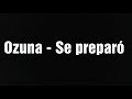 Ozuna - Se preparó (LETRA) Ozuna - Se preparó (LETRA)