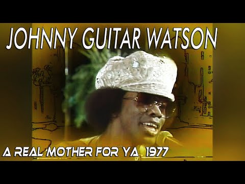 Johnny Guitar Watson - A Real Mother For Ya ( AI Remastered & Upscaled & HQ Sound ) 1977 HD