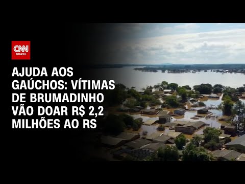 Ajuda aos gaúchos: Vítimas de Brumadinho vão doar R$ 2,2 milhões ao RS | BASTIDORES CNN