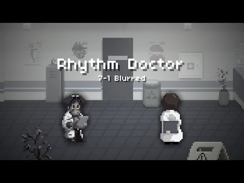 7-1 Blurred [Rhythm Doctor]