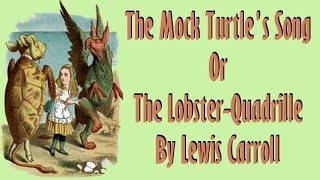 The Mock Turtle's Song  - Lewis Carroll