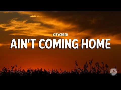 Aint Coming Home - Citycreed