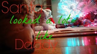 Santa Looked A Lot Like Daddy... *WMV*