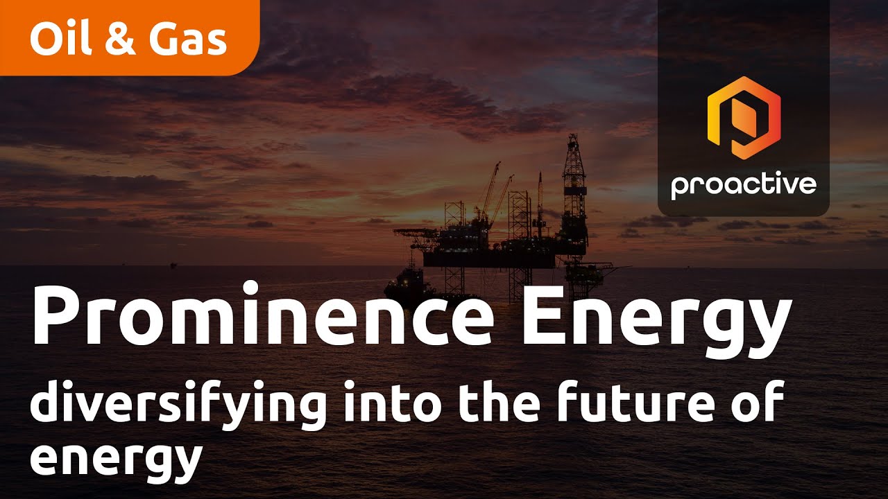 Prominence Energy: diversifying into the future of energy