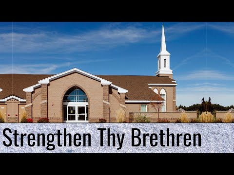 Strengthen Thy Brethren – Sacrament Talk