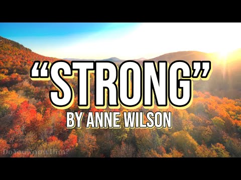 “Strong” | by Anne Wilson | Lyrics