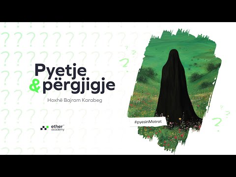#3 Pyetje dhe përgjigje | Hoxhë Bajram Karabeg