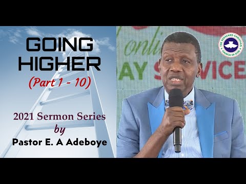 Going Higher (Part 1 - 10) || Special Sermon || Pastor E. A Adeboye