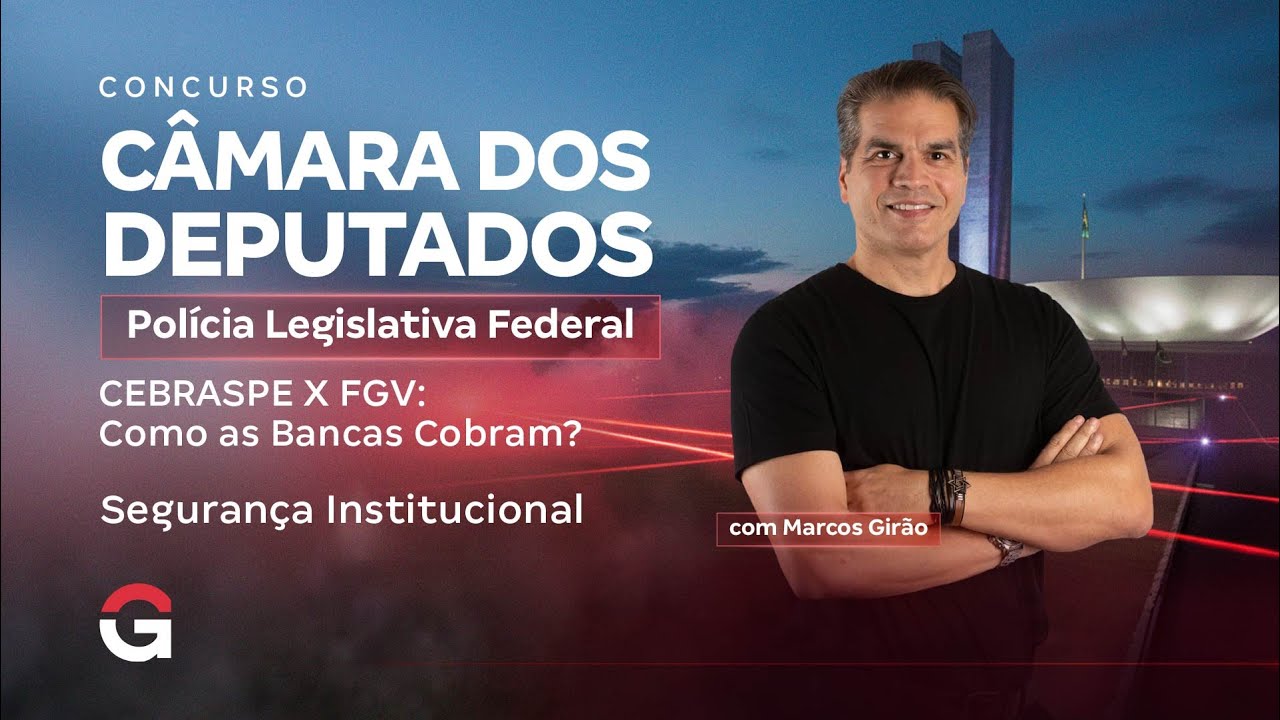 Concurso Câmara dos Deputados PLF | CEBRASPE X FGV: Como as Bancas Cobram Segurança Institucional?