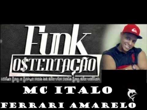 Mc Italo  Ferrari Amarela  MUSICA NOVA 2014 FUNK OSTENTAÇÃO