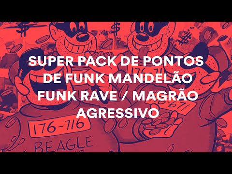 Super Pack de Pontos de Funk Mandelão, Funk Rave, Magrão e Agressivo | Free Download