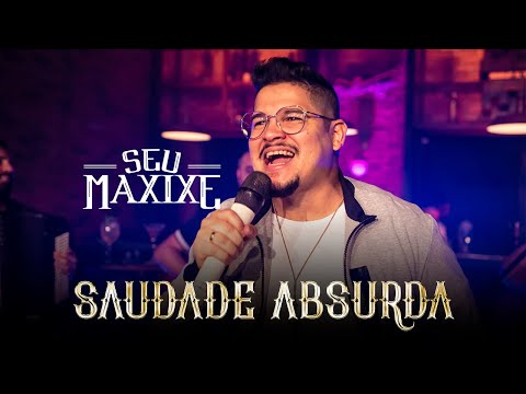 Seu Maxixe - Saudade Absurda - Maxixão No Querosene
