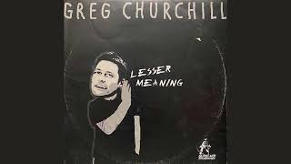 Greg Churchill – Lesser Meaning (full version)