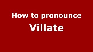 How to pronounce Villate
