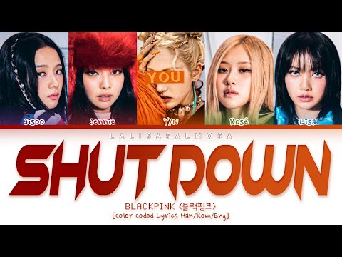 BLACKPINK & YOU | SHUT DOWN | [Karaoke] Color Coded Lyrics Han/Eng/Rom (EASY LYRICS)