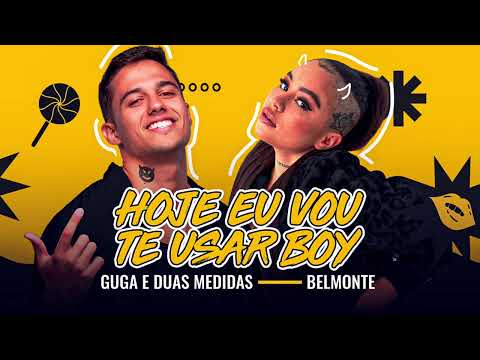 HOJE EU VOU TE USAR BOY - Guga Meyra & Duas Medidas