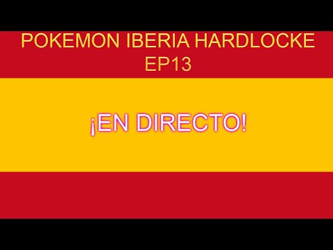 POKEMON IBERIA HARDLOCKE EP13 EN DIRECTO