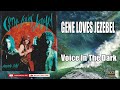 GENE LOVES JEZEBEL  - VOICE IN THE DARK  (HQ)