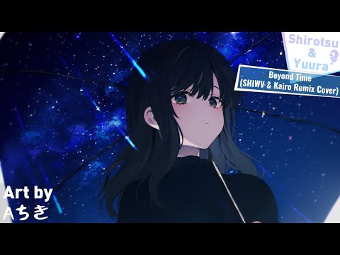 Shirotsu & Yuura - Beyond Time (SHIWV & Kairo Remix Cover)