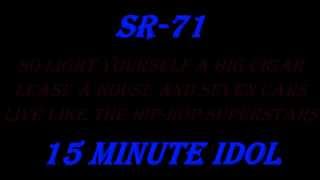 SR-71 (Here We Go Again) 15 Minute Idol lyrics