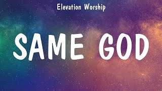 Same God - Elevation Worship (Lyrics) - In Christ Alone, The Power of Your Love, Who Am I