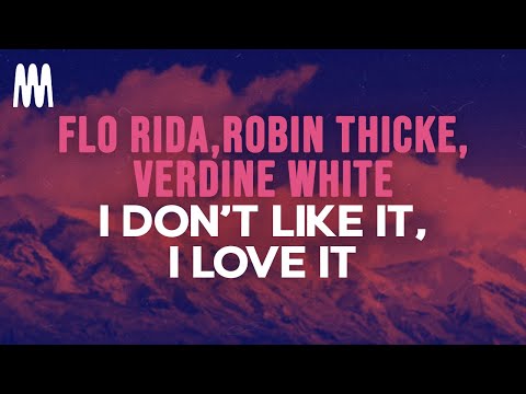 Flo Rida feat. Robin Thicke, Verdine White - I Don't Like It, I Love It (Lyrics)