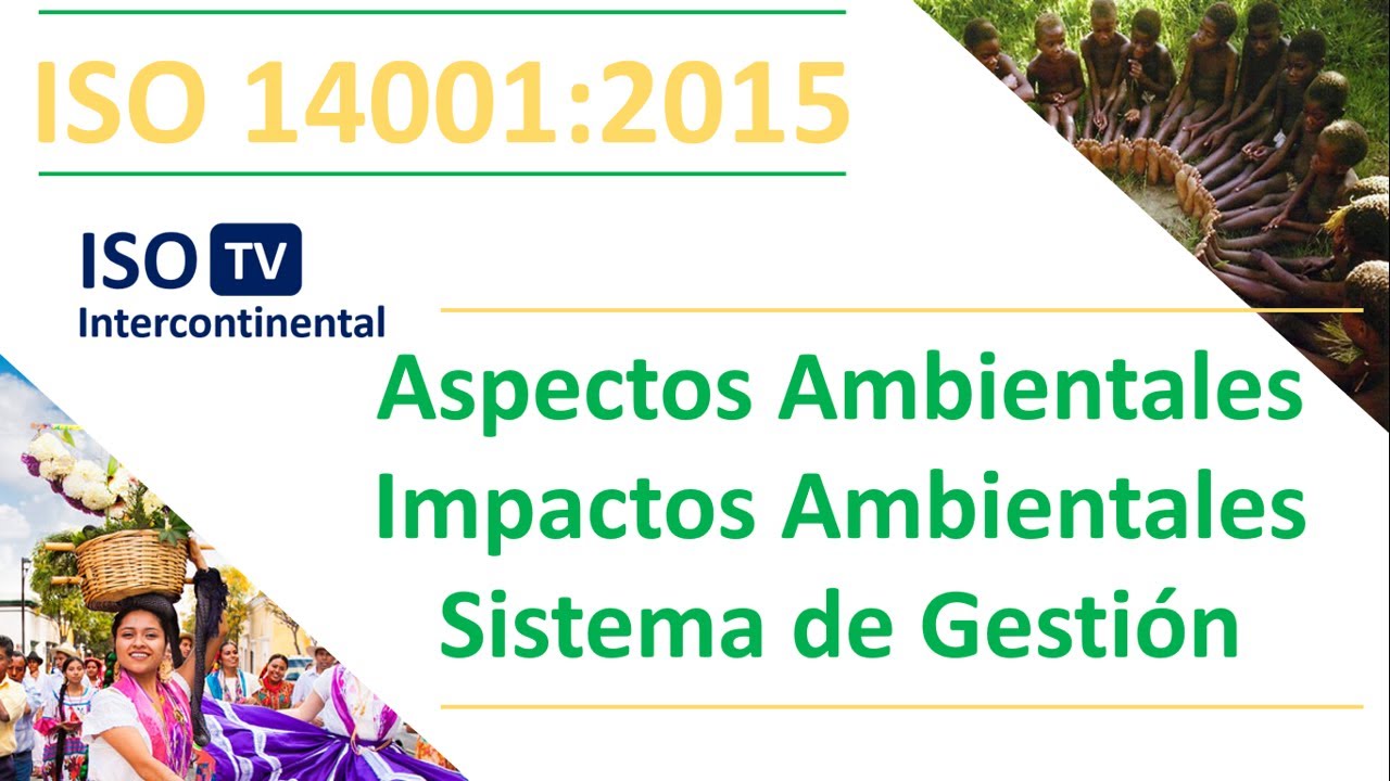 ¿Que son? ASPECTOS AMBIENTALES e IMPACTOS AMBIENTALES en la norma ISO 14001:2015  Sistema ambiental