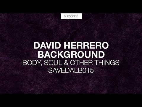 David Herrero - Background (Original Mix) [Body, Soul & Other Things]