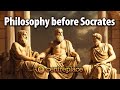 Greek Philosophy Before Socrates