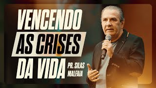 PR. SILAS MALAFAIA - VENCENDO AS CRISES DA VIDA