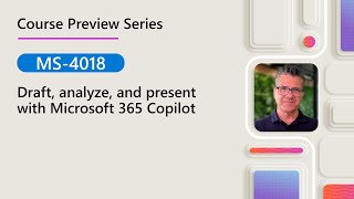 Course Preview | MS-4018 | Draft, analyze, and present with Microsoft 