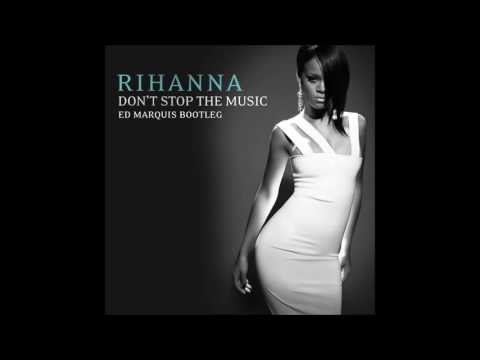 Rihanna - Don't Stop The Music (Ed Marquis Bootleg)