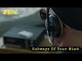 FEX Subways Of Your Mind The Most Mysterious Song OFFICIAL TEASER