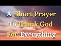 A Simple Prayer To Thank God For Everything - Lord God, Today, we lift our voices in a simple...