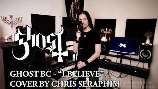 Chris Seraphim - &quot;I Believe&quot; - Ghost Cover