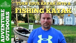 How To Turn Your Kayak Into A Fishing Kayak With 3 Easy Kayak Mods