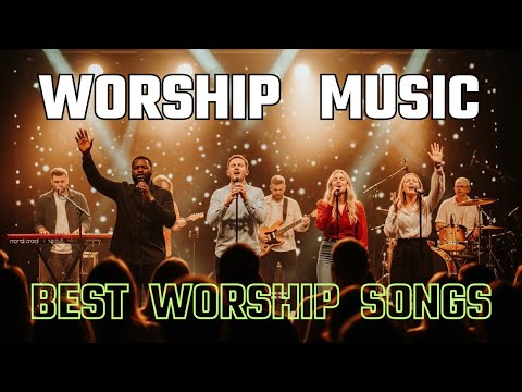 🔥 Top 10 Contemporary Worship Songs 2025 | Style of Elevation Worship, Maverick City, Bethel 🙏
