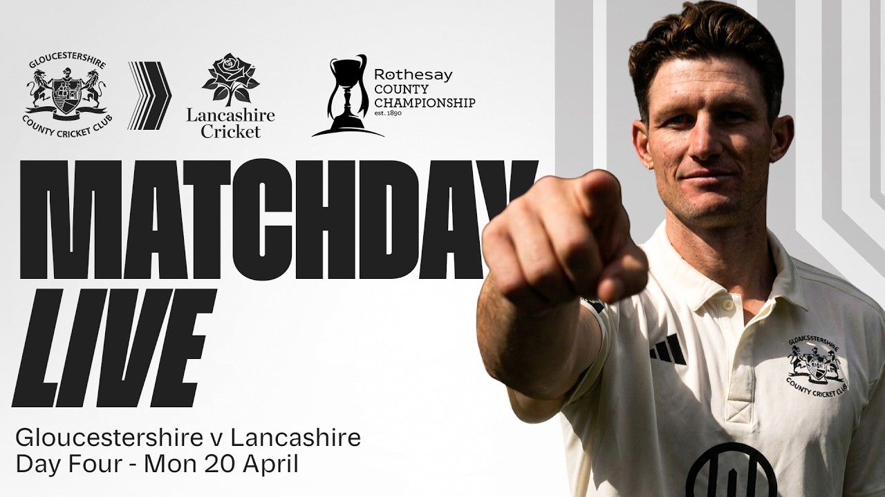 🔴 MATCHDAY LIVE | Gloucestershire v Lancashire | Day Four | Rothesay County Championship