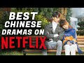 Top 10 Best Chinese Dramas On Netflix That'll Blow You Away!