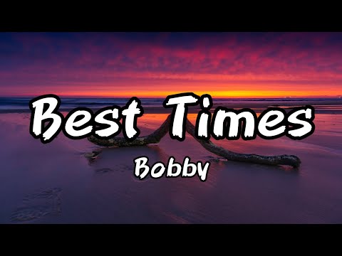 Best Times (Lyrics) Song By Bobby#lyrics#music