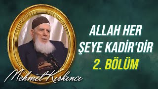 Mehmed Kırkıncı - Allah Her Şeye Kadir'dir, İfadesinin İzah ve İspatı - 2