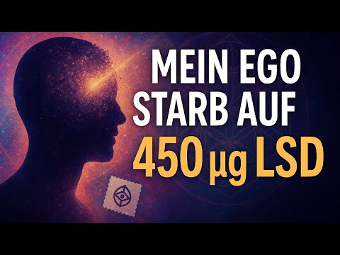 Ego Tod erklärt: Meine Erfahrung auf 450µg LSD