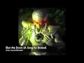 Shut Me Down [A Song for Brobot] 