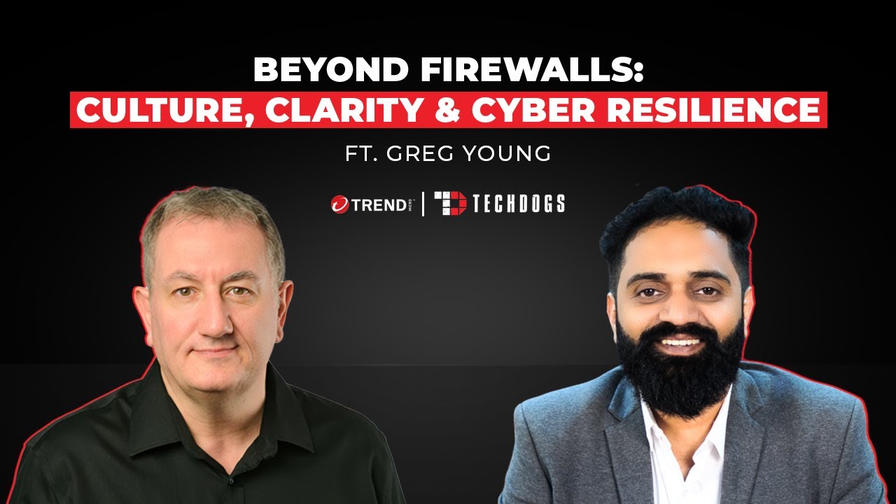 TechDogs-"Greg Young VP Cybersecurity & CorpDev, Trend Micro On Beyond Firewalls: Culture, Clarity & Resilience"