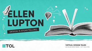 Virtual Design Talks Series: Design is Storytelling with Ellen Lupton