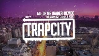 Big Gigantic - All Of Me (Ft. Logic &amp; Rozes) (Naderi Remix)