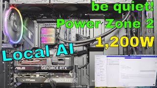 I have the POWER! The be quiet! Power Zone 2 1200w PSU (Multi GPU Local AI)