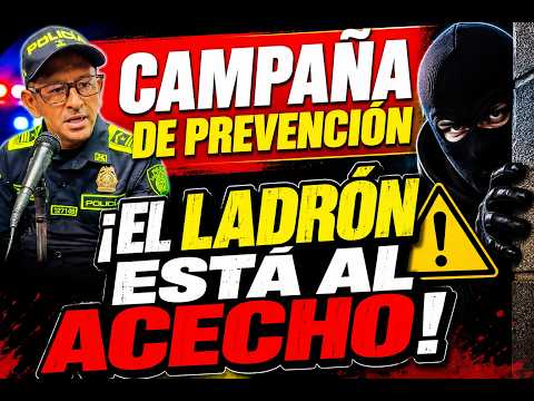 CAMPAÑA DE PREVENCIÓN  EL LADRÓN ESTÁ AL ACECHO