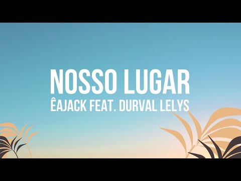 ÊaJack Feat. Durval Lelys - Nosso Lugar (Lyric Vídeo)